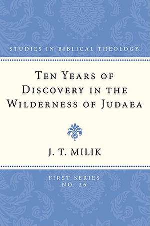 Ten Years of Discovery in the Wilderness of Judaea de J. T. Milik