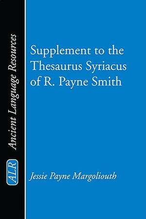 Supplement to the Thesaurus Syriacus of R. Payne Smith de Jessie Payne Margoliouth