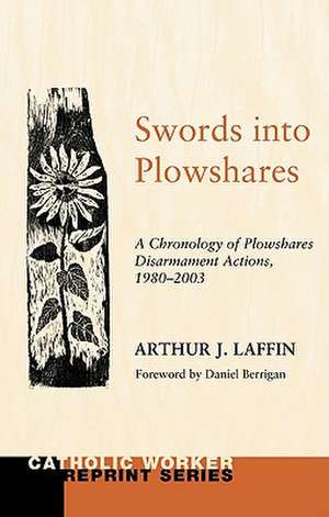 Swords Into Plowshares, Volume 2: A Chronology of Plowshares Disarmament Actions, 1980-2003 de Daniel Berrigan