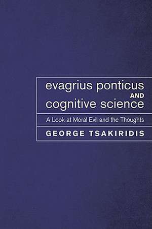 Evagrius Ponticus and Cognitive Science: A Look at Moral Evil and the Thoughts de George Tsakiridis