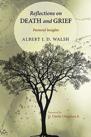 Reflections on Death and Grief: Insights for Pastors de Albert J. D. Walsh