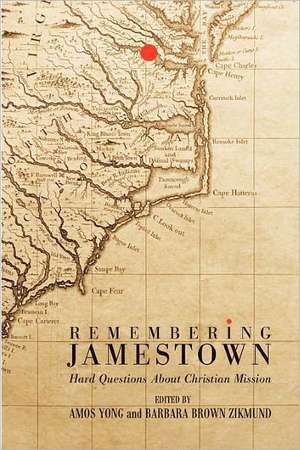 Remembering Jamestown: Hard Questions about Christian Mission de Amos Yong