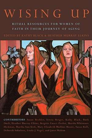 Wising Up: Ritual Resources for Women of Faith in Their Journey of Aging de Susan Beehler