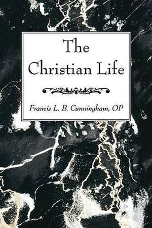 The Christian Life de Francis L. B. Cunningham