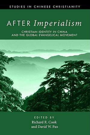 After Imperialism: Christian Identity in China and the Global Evangelical Movement de Richard R. Cook