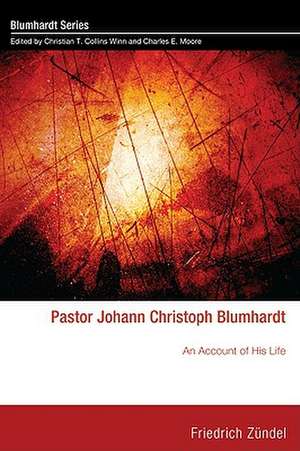 Pastor Johann Christoph Blumhardt: An Account of His Life de Friedrich Zundel