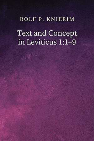 Text and Concept in Leviticus 1: A Case in Exegetical Method de Rolf P. Knierim