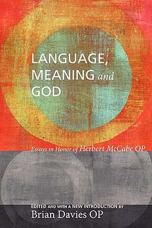 Language, Meaning, and God: Essays in Honor of Herbert McCabe OP de Brian Davies