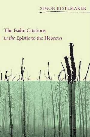 The Psalm Citations in the Epistle to the Hebrews de Simon Kistemaker