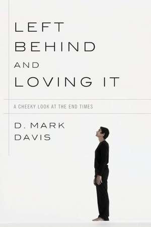 Left Behind and Loving It de D. Mark Davis