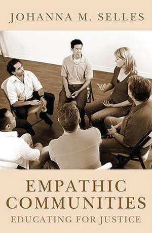 Empathic Communities: Educating for Justice de Johanna M. Selles