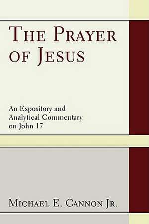 The Prayer of Jesus: A Study of John 17 de MICHELLE, R. COONAN