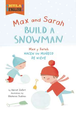 Max and Sarah Build a Snowman/Max y Sarah Hacen Un Muneco de Nieve: Meet Mo and Jo de Harriet Ziefert