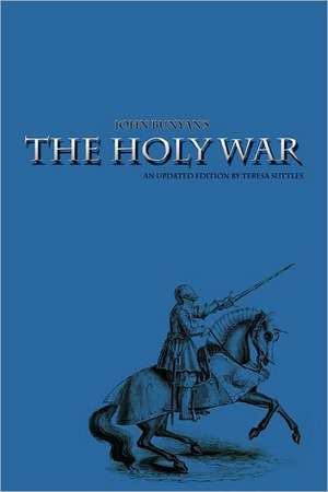 John Bunyan's the Holy War: An Updated Version de Teresa Suttles