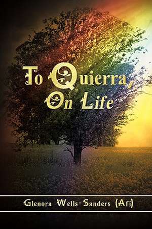 To Quierra, on Life de Glenora Wells-Sanders (Afi)