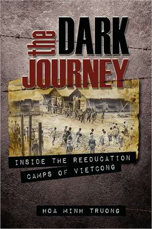 The Dark Journey, Inside the Reeducation Camps of Viet Cong de Hoa Minh Truong