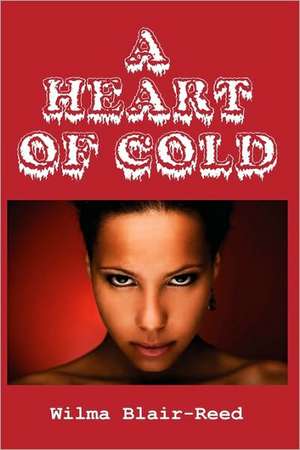 A Heart of Cold de Wilma Blair-Reed