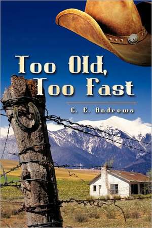 Too Old, Too Fast de C. E. Andrews