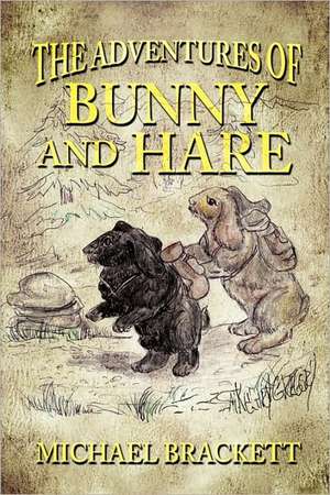 The Adventures of Bunny and Hare de Michael Brackett