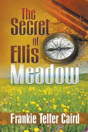 The Secret of Ellis Meadow de Frankie Telfer Caird