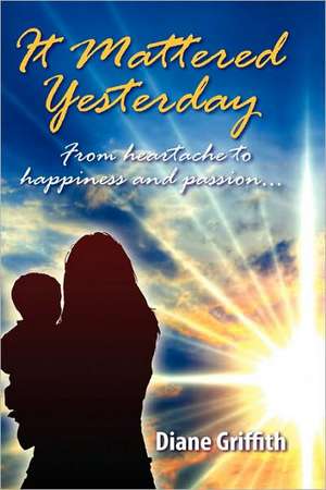 Griffith, D: It Mattered Yesterday