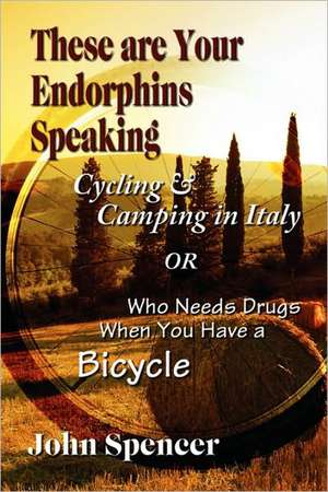 These Are Your Endorphins Speaking de John Spencer