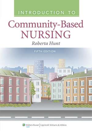 Introduction to Community Based Nursing de Roberta Hunt RN, MSN