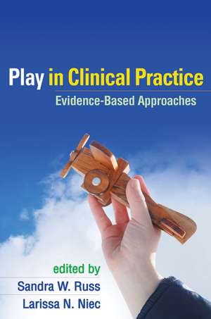 Play in Clinical Practice: Evidence-Based Approaches de Sandra W. Russ