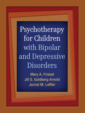 Psychotherapy for Children with Bipolar and Depressive Disorders de Mary A. Fristad