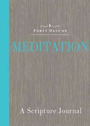 Forty Days of Meditation: A Scripture Journal de Pamela Hawkins