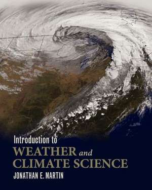 Introduction to Weather and Climate Science de Jonathan E. Martin