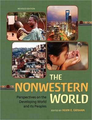 The Nonwestern World: Perspectives on the Developing World and Its Peoples (Revised Edition) de Kevin E. Grisham