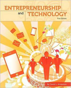 Entrepreneurship and Technology (First Edition) de David L. Anderson