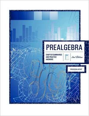 Prealgebra 2nd Edition: Chapter Summaries & Practice Answers de Froozan Afiat
