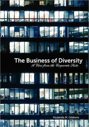 The Business of Diversity: A View from the Corporate Suite de Youlanda M. Gibbons