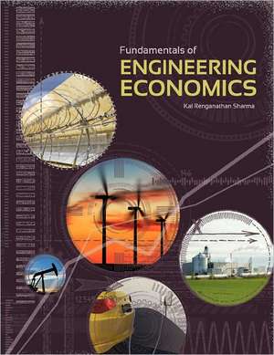 Fundamentals of Engineering Economics de Kal Renganathan Sharma