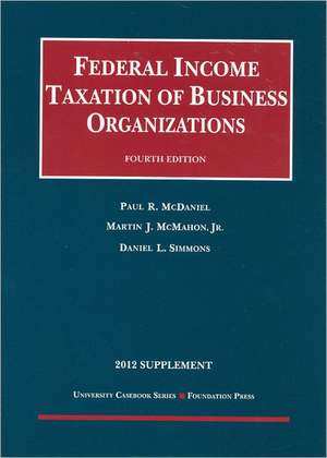 Federal Income Taxation of Business Organizations, 2012 Supplement de Paul R. McDaniel