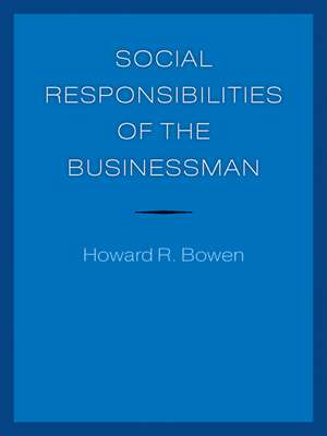 Social Responsibilities of the Businessman de Howard R. Bowen