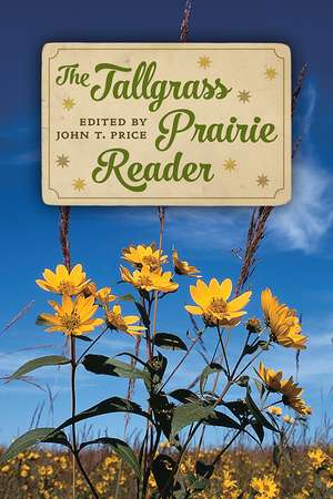 The Tallgrass Prairie Reader de John T. Price