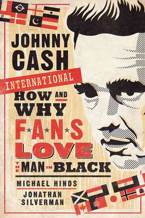 Johnny Cash International: How and Why Fans Love the Man in Black de Michael Hinds