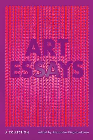 Art Essays: A Collection de Alexandra Kingston-Reese