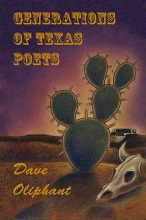 Generations of Texas Poets de Dave Oliphant