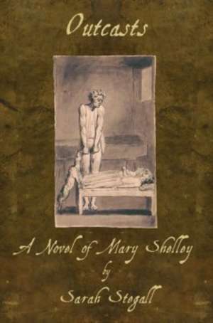 Outcast: A Novel of Mary Shelley de Sarah Stegall