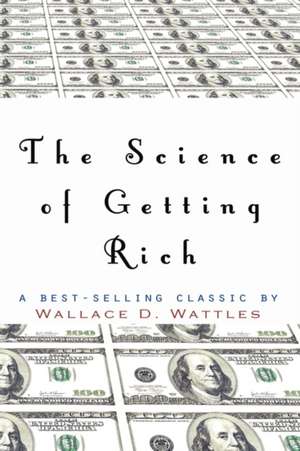 The Science of Getting Rich de Wallace D. Wattles