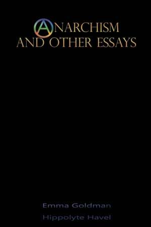 Anarchism and Other Essays de Emma Goldman