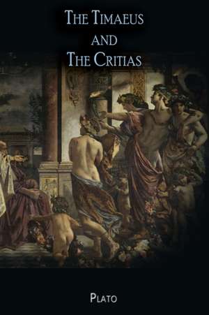 The Timaeus and The Critias de Plato