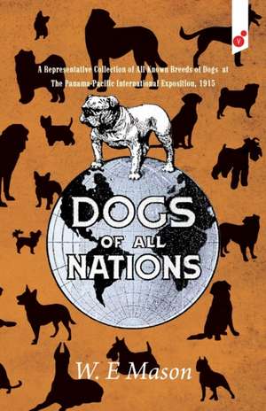 Dogs of All Nations de W. E. Mason