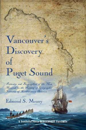 Vancouver's Discovery of Puget Sound de Edmond S Meany