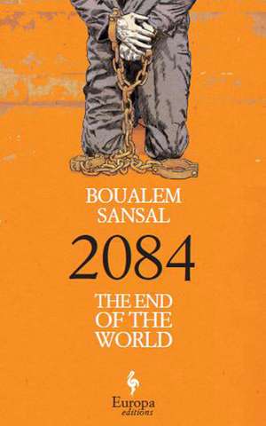 2084: The End of the World de Boualem Sansal