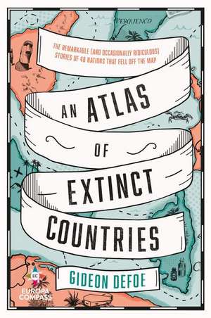 An Atlas of Extinct Countries de Gideon Defoe